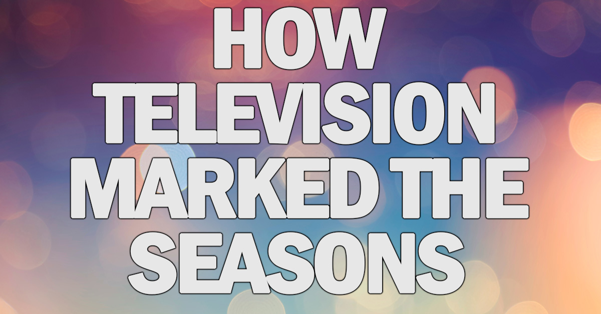 FUN- How Television Marked the Seasons