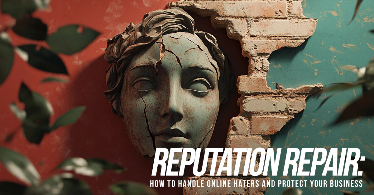 BUSINESS-Reputation Repair_ How to Handle Online Haters and Protect Your Business