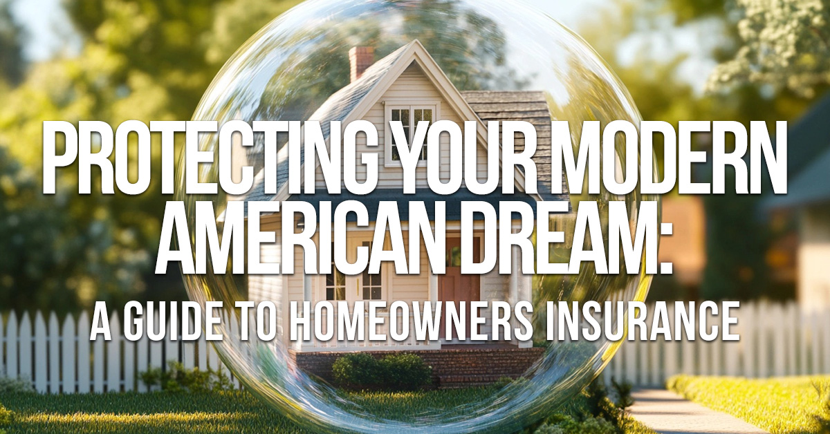 HOME-Protecting Your Modern American Dream_ A Guide to Homeowners Insurance