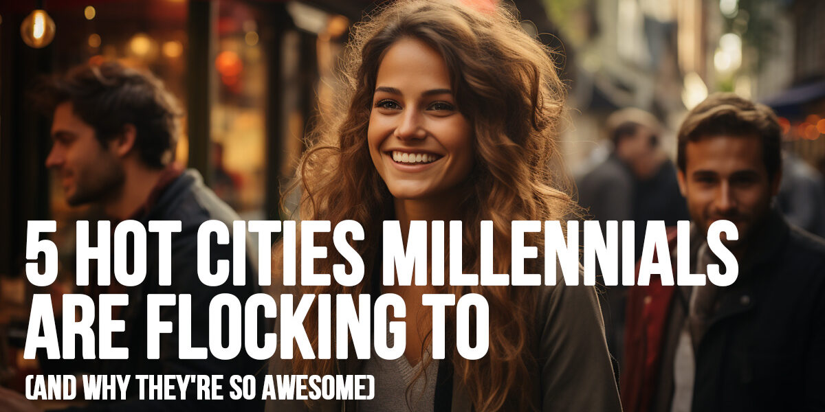 FUN-5 Hot Cities Millennials Are Flocking To (and Why They're So Awesome)